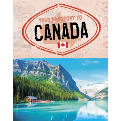 Capstone Global Library Ltd Your Passport to Canada (inbunden, eng)