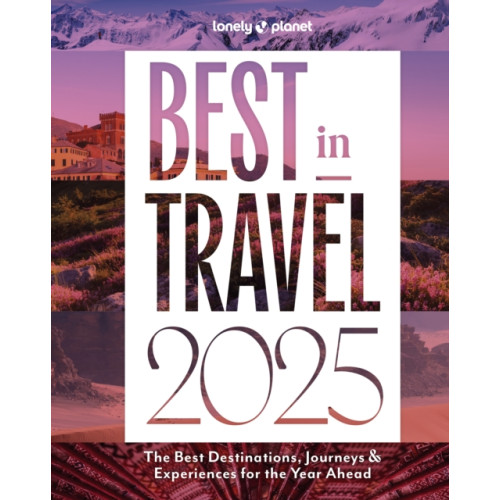 Lonely Planet Global Limited Lonely Planet Best in Travel 2025 (inbunden, eng)