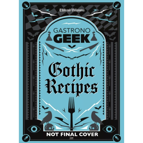 Titan Books Ltd Gastronogeek Gothic Recipes (inbunden, eng)