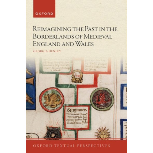 Oxford University Press Reimagining the Past in the Borderlands of Medieval England and Wales (häftad, eng)