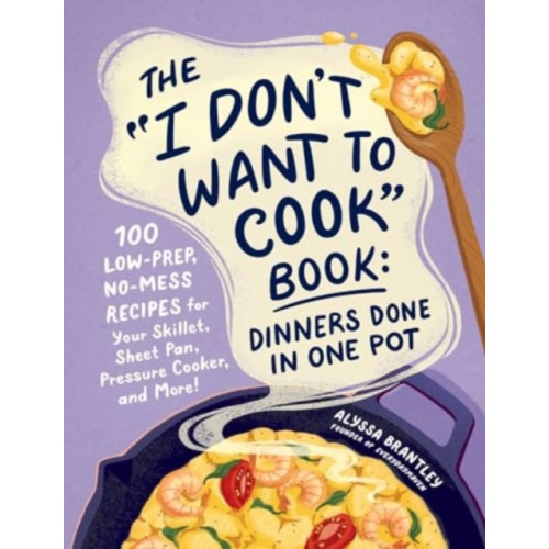 Adams Media Corporation The "I Don't Want to Cook" Book: Dinners Done in One Pot (inbunden, eng)