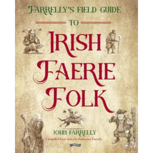 O'Brien Press Ltd Farrelly’s Field Guide to Irish Faerie Folk (inbunden, eng)