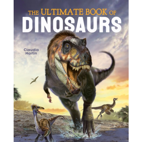 Arcturus publishing ltd The Ultimate Book of Dinosaurs (inbunden, eng)