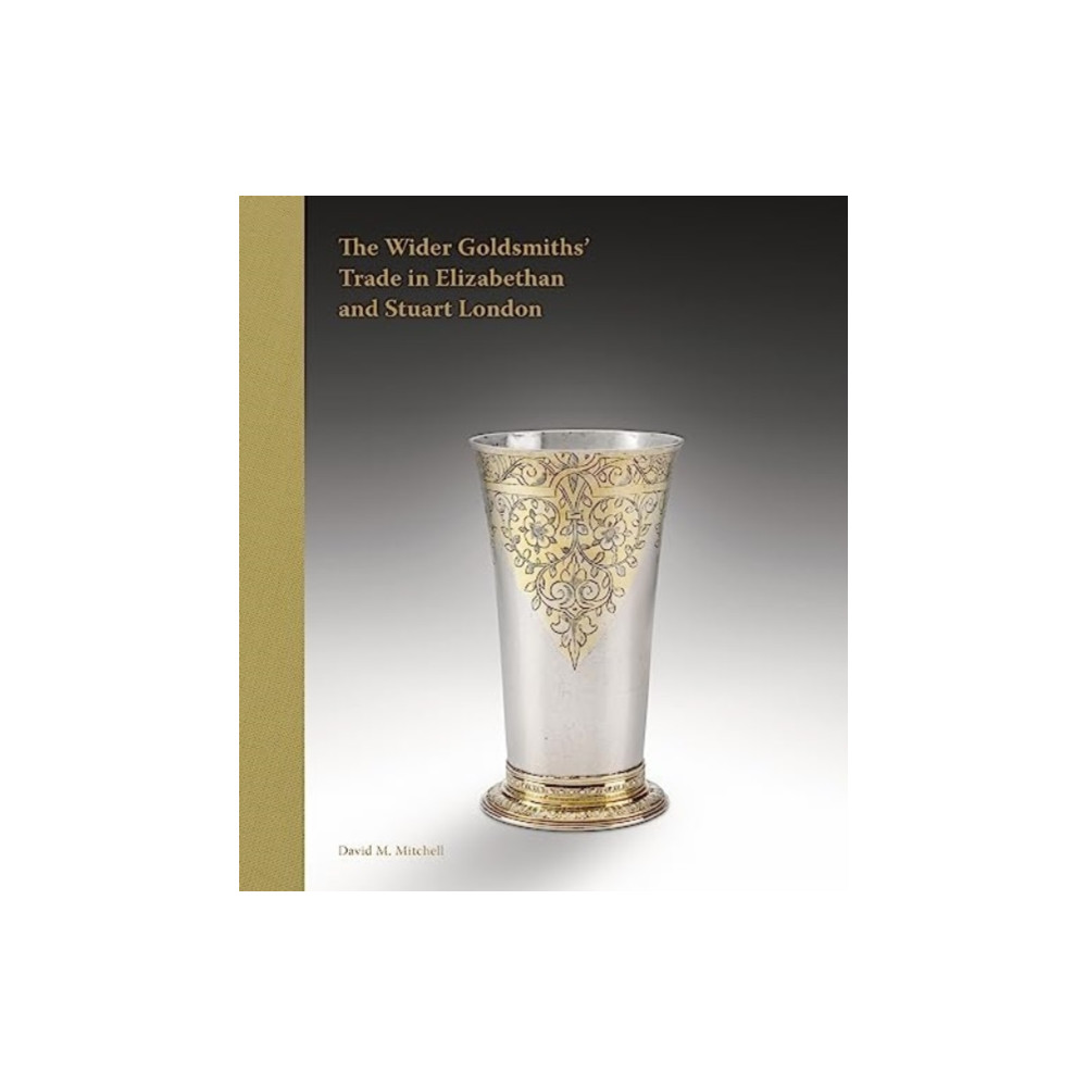 Produktbild för The Wider Goldsmiths' Trade in Elizabethan and Stuart London (inbunden, eng)