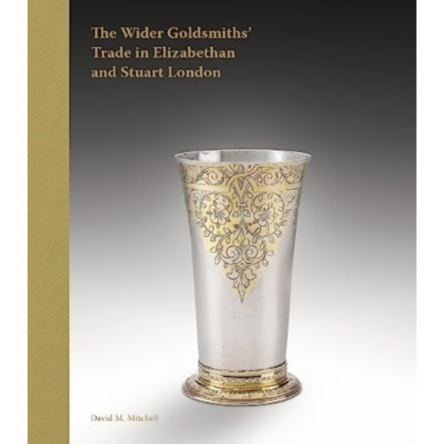 Paul Holberton Publishing Ltd The Wider Goldsmiths' Trade in Elizabethan and Stuart London (inbunden, eng)