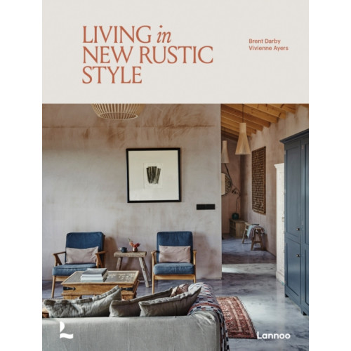 Lannoo Publishers Living in New Rustic Style (inbunden, eng)