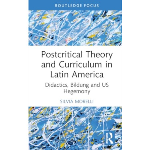 Taylor & francis ltd Postcritical Theory and Curriculum in Latin America (inbunden, eng)