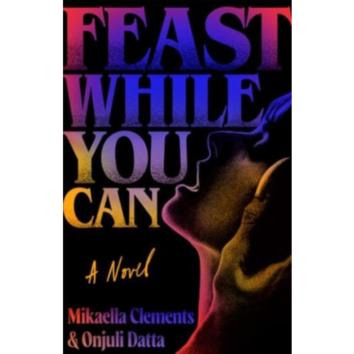 Simon & Schuster Ltd Feast While You Can (häftad, eng)