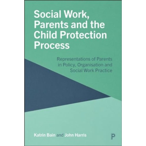 Bristol University Press Social Work, Parents and the Child Protection Process (häftad, eng)