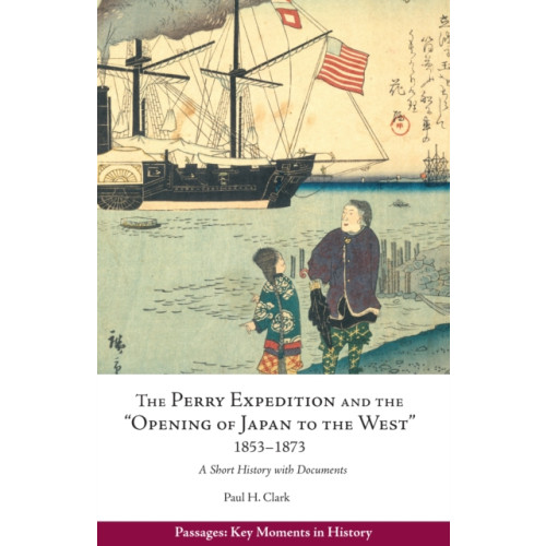 Hackett Publishing Co, Inc Perry Expedition and the "Opening of Japan to the West", 1853-1873 (häftad, eng)