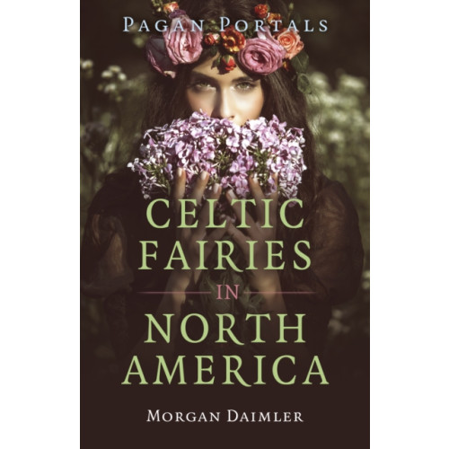 Collective Ink Pagan Portals - Celtic Fairies in North America (häftad, eng)