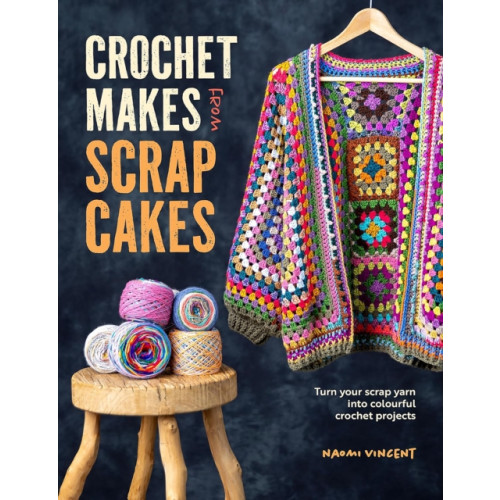 David & Charles Crochet Makes from Scrap Cakes (häftad, eng)