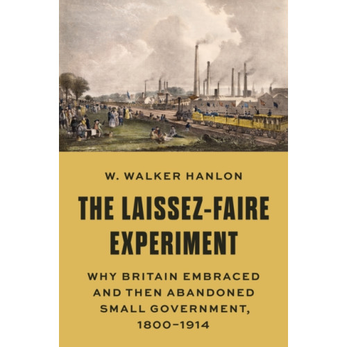 Princeton University Press The Laissez-Faire Experiment (inbunden, eng)