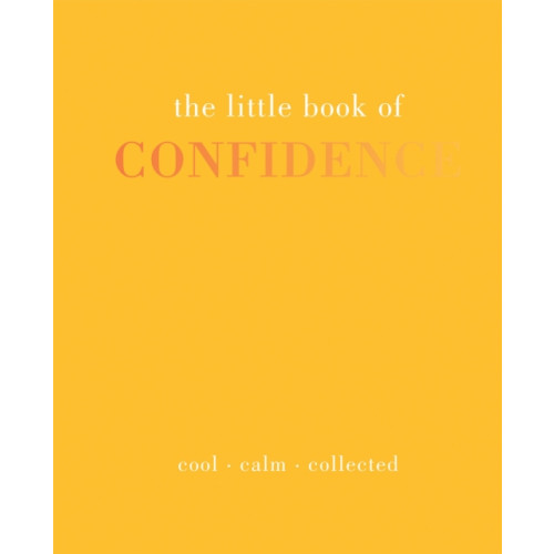 Quadrille Publishing Ltd The Little Book of Confidence (inbunden, eng)