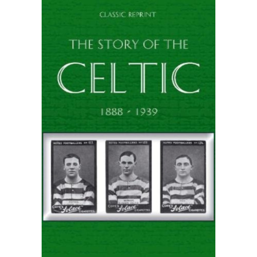 Soccer Books Ltd Classic Reprint : The Story of Celtic FC (häftad, eng)