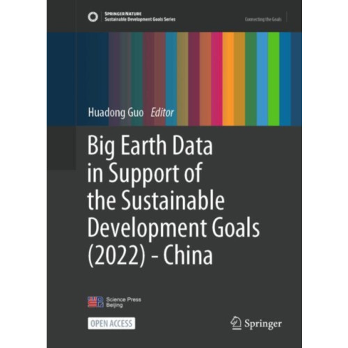 Springer Verlag, Singapore Big Earth Data in Support of the Sustainable Development Goals (2022) - China (inbunden, eng)