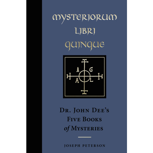 John Dee Mysteriorum Libri Quinque: Dr. John Dee's Five Books of Mysteries (inbunden, eng)