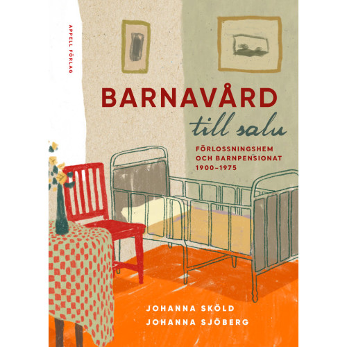 Johanna Sköld Barnavård till salu : förlossningshem och barnpensionat 1900-1975 (inbunden)