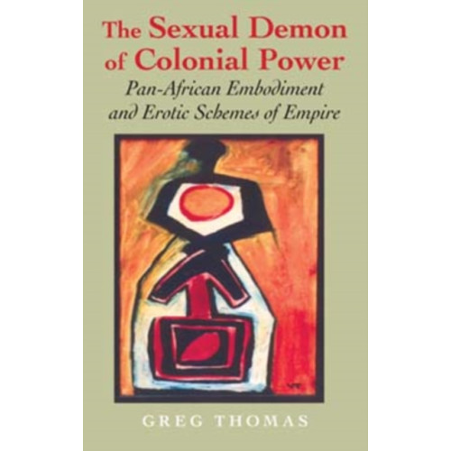 Indiana university press The Sexual Demon of Colonial Power (häftad, eng)