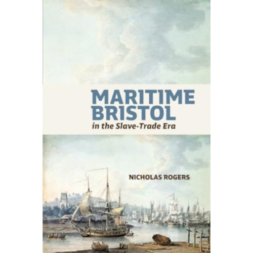 Boydell & Brewer Ltd Maritime Bristol in the Slave-Trade Era (inbunden, eng)