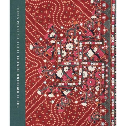 Paul Holberton Publishing Ltd The Flowering Desert: Textiles From Sindh (inbunden, eng)