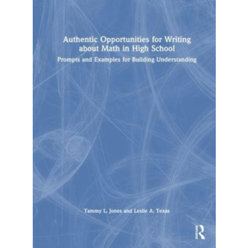 Taylor & francis ltd Authentic Opportunities for Writing about Math in High School (häftad, eng)