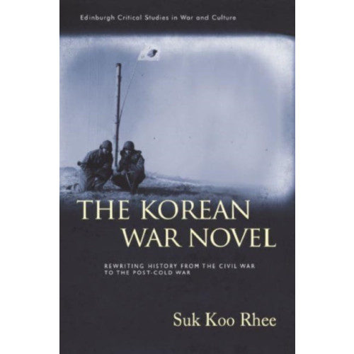 Edinburgh university press The Korean War Novel (inbunden, eng)