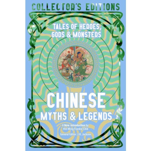 Flame Tree Publishing Chinese Myths & Legends (inbunden, eng)