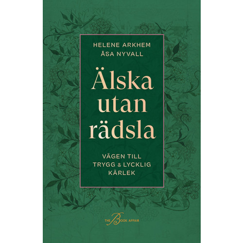 Helene Arkhem Älska utan rädsla : vägen till trygg & lycklig kärlek (inbunden)