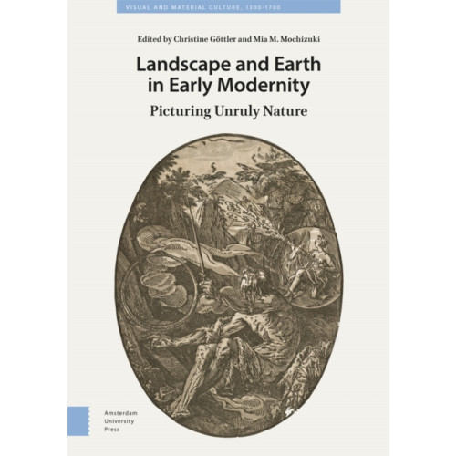 Amsterdam University Press Landscape and Earth in Early Modernity (inbunden, eng)