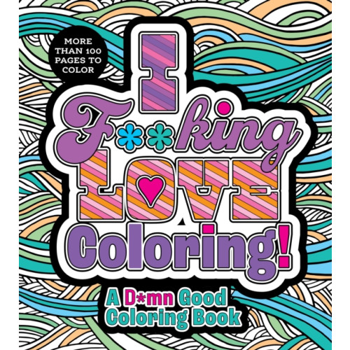 Quarto Publishing Group USA Inc I F**king Love Coloring! (häftad, eng)