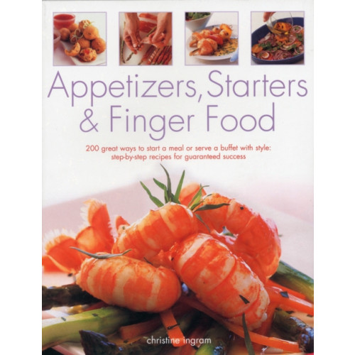 Anness publishing Appetizers, Starters and Finger Food (häftad, eng)