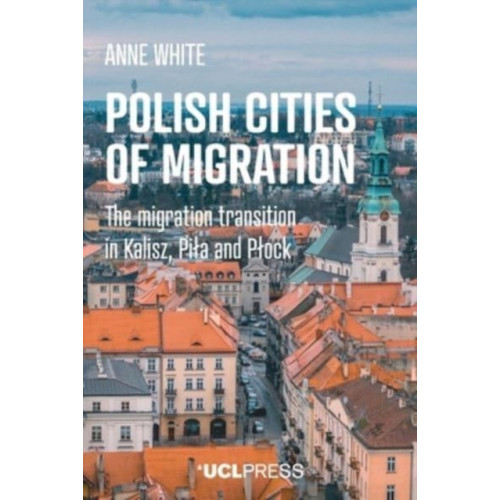 UCL Press Polish Cities of Migration (häftad, eng)