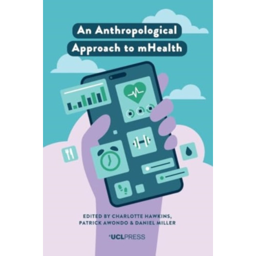 UCL Press An Anthropological Approach to mHealth (häftad, eng)