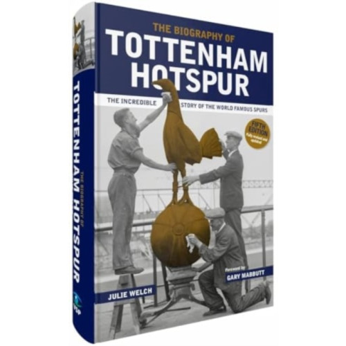 Vision Sports Publishing Ltd The Biography of Tottenham Hotspur (inbunden, eng)