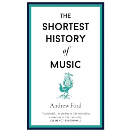 Old Street Publishing The Shortest History of Music (inbunden, eng)