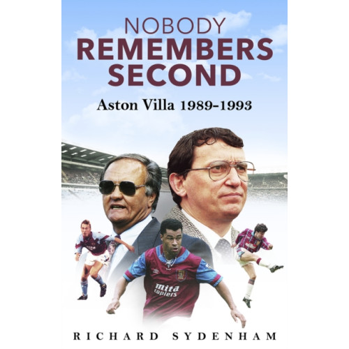 Pitch Publishing Ltd Nobody Remembers Second (inbunden, eng)