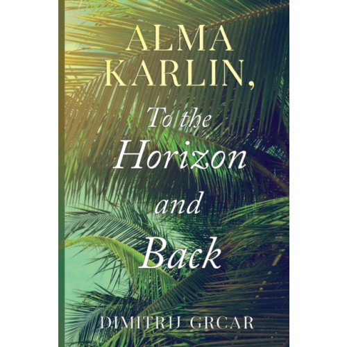 Olympia Publishers Alma Karlin, To the Horizon and Back (häftad, eng)