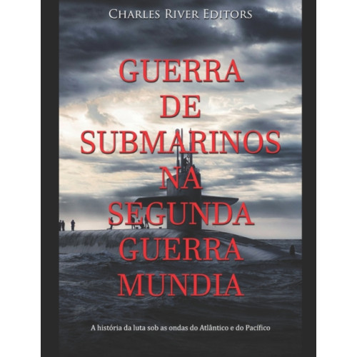 Independently Published Guerra de Submarinos na Segunda Guerra Mundial (häftad, por)
