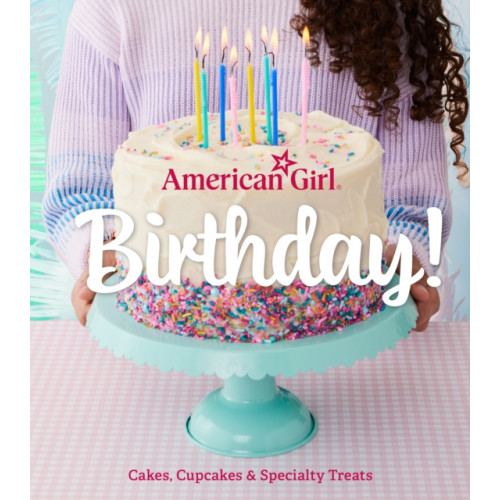 Insight Editions American Girl Birthday! (inbunden, eng)