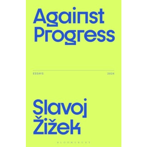 Bloomsbury Publishing PLC Against Progress (häftad, eng)
