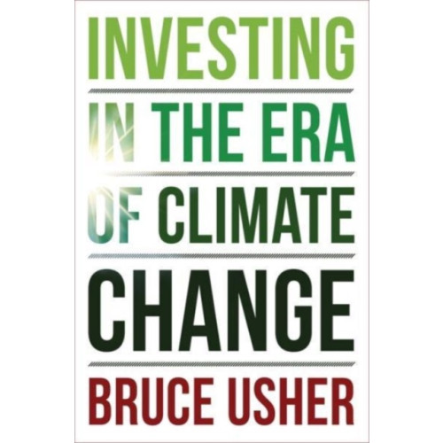 Columbia university press Investing in the Era of Climate Change (häftad, eng)
