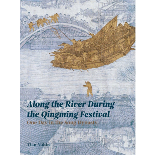 Unicorn Publishing Group Along the River During Qingming Festival (häftad, eng)