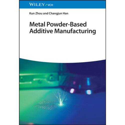 Wiley-VCH Verlag GmbH Metal Powder-Based Additive Manufacturing (inbunden, eng)