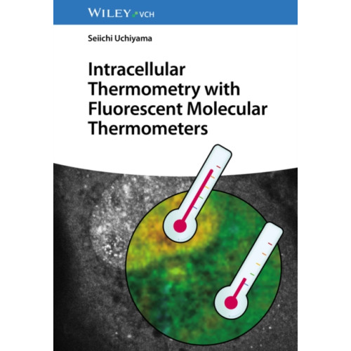 Wiley-VCH Verlag GmbH Intracellular Thermometry with Fluorescent Molecular Thermometers (inbunden, eng)