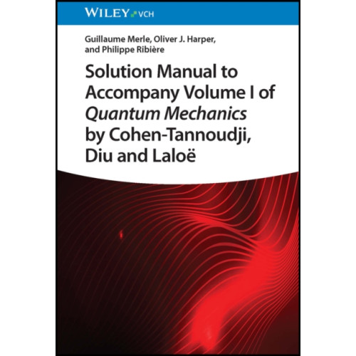 Wiley-VCH Verlag GmbH Solution Manual to Accompany Volume I of Quantum Mechanics by Cohen-Tannoudji, Diu and Laloe (häftad, eng)