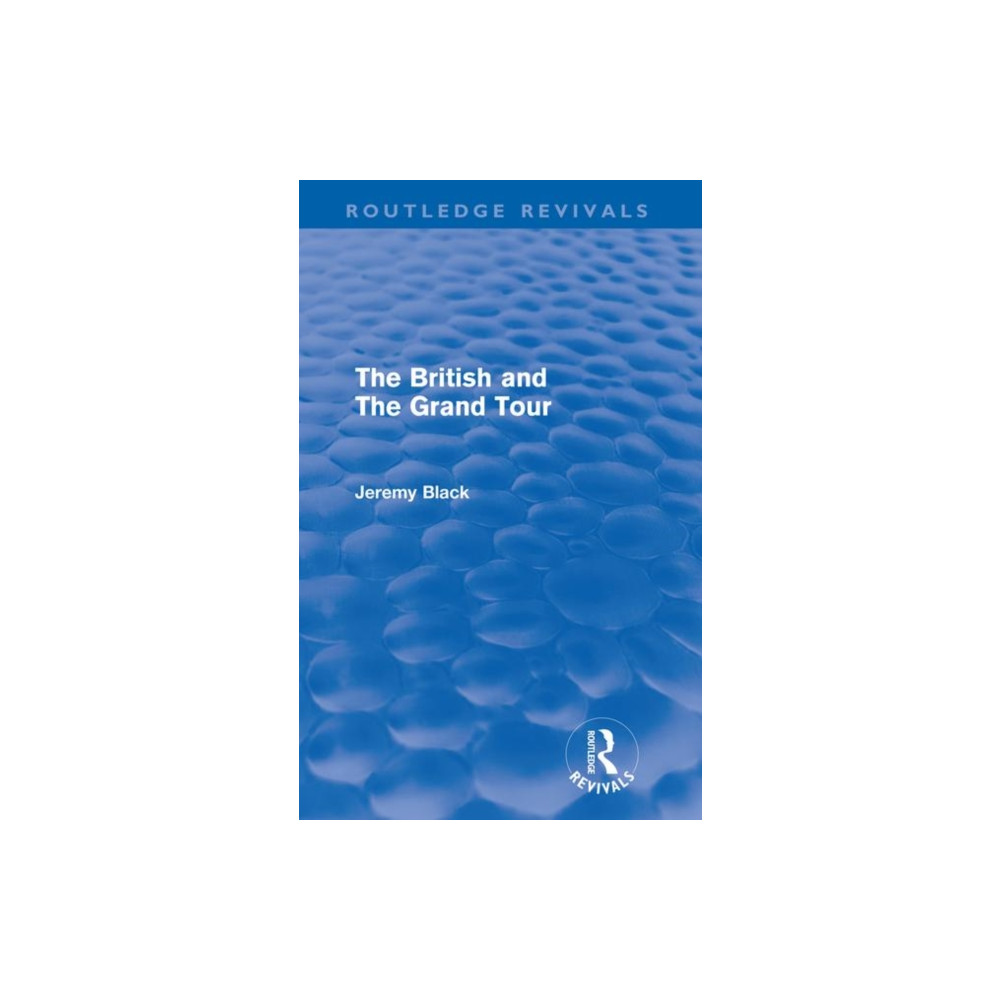 Produktbild för The British and the Grand Tour (Routledge Revivals) (häftad, eng)