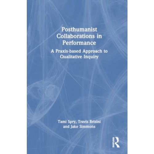 Taylor & francis ltd Posthumanist Collaborations in Performance (häftad, eng)
