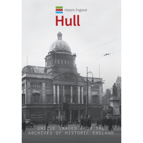 Amberley Publishing Historic England: Hull (häftad, eng)