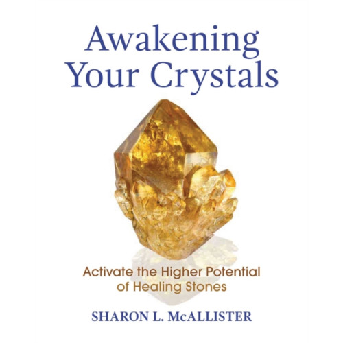 Inner Traditions Bear and Company Awakening Your Crystals (häftad, eng)